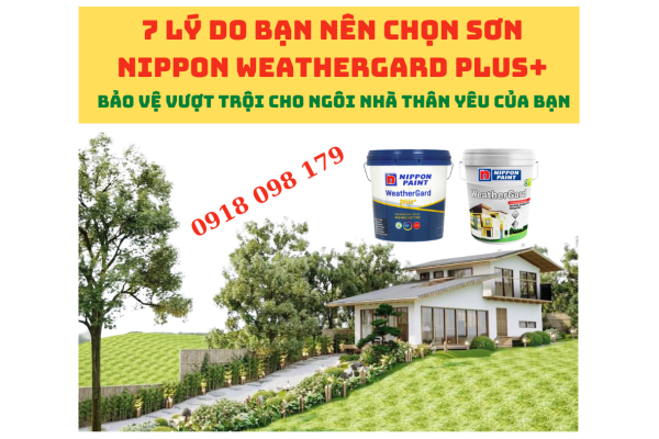 Tại sao bạn nên lựa chọn sơn ngoại thất Nippon Weathergard Plus+ ??? Các tính năng vượt trội của sơn Nippon