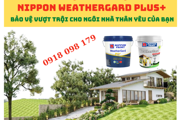 Tại sao bạn nên lựa chọn sơn ngoại thất Nippon Weathergard Plus+ ??? Các tính năng vượt trội của sơn Nippon